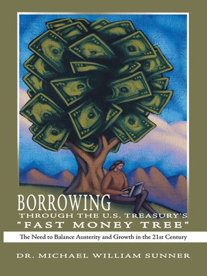 cover image of Borrowing Through the U.S. Treasury's "Fast Money Tree"